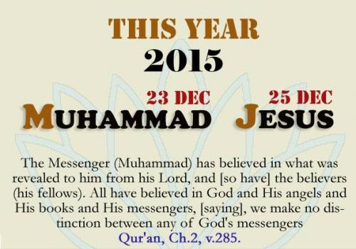 This Year 2015<br>
Muhammad (23 Dec.) & Jesus (25 Dec.)
